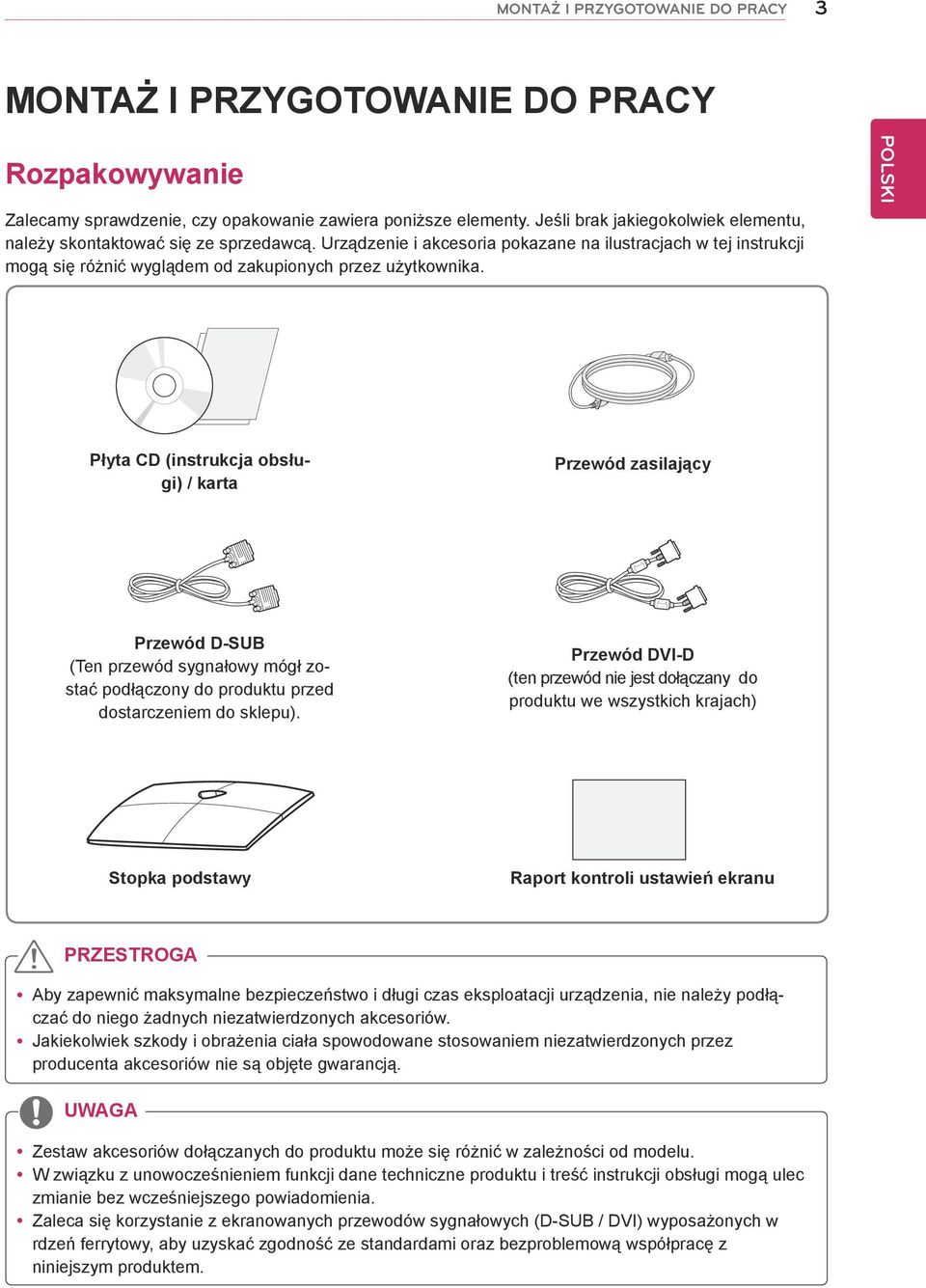 Płyta CD (instrukcja obsługi) / karta Przewód zasilający Przewód D-SUB (Ten przewód sygnałowy mógł zostać podłączony do produktu przed dostarczeniem do sklepu).