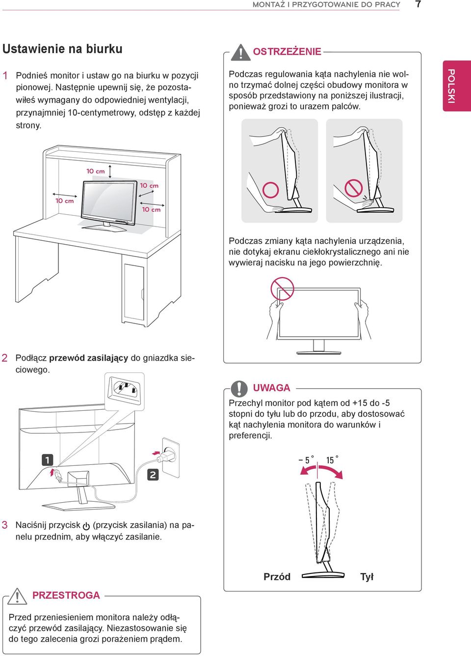 Podczas regulowania kąta nachylenia nie wolno trzymać dolnej części obudowy monitora w sposób przedstawiony na poniższej ilustracji, ponieważ grozi to urazem palców.