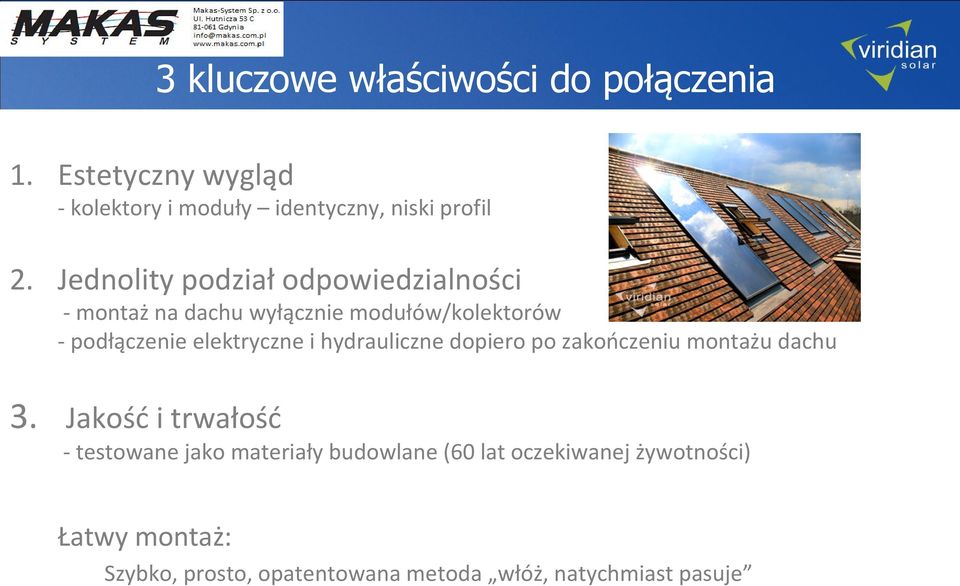 elektryczne i hydrauliczne dopiero po zakończeniu montażu dachu 3.