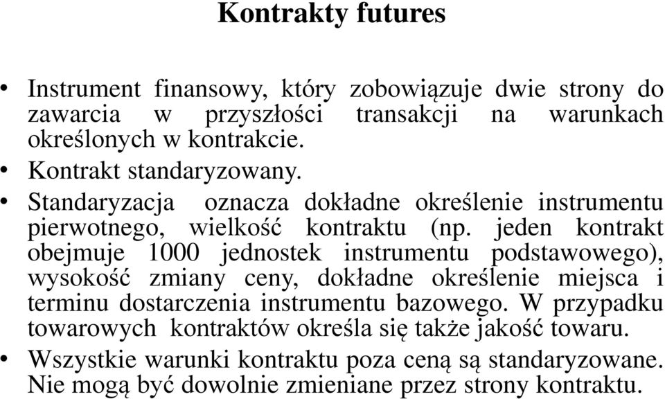 jeden kontrakt obejmuje 1000 jednostek instrumentu podstawowego), wysokość zmiany ceny, dokładne określenie miejsca i terminu dostarczenia instrumentu