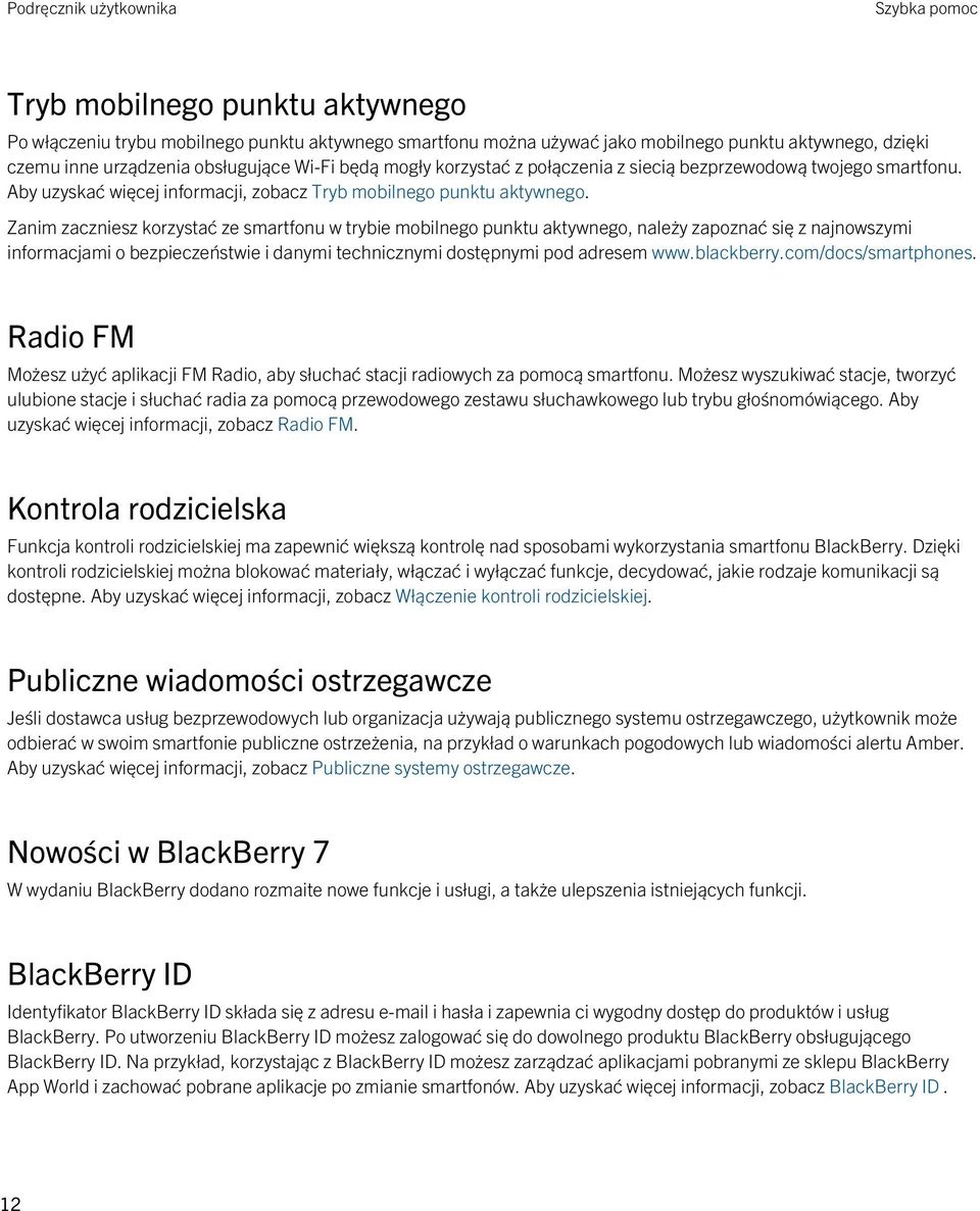 Zanim zaczniesz korzystać ze smartfonu w trybie mobilnego punktu aktywnego, należy zapoznać się z najnowszymi informacjami o bezpieczeństwie i danymi technicznymi dostępnymi pod adresem www.
