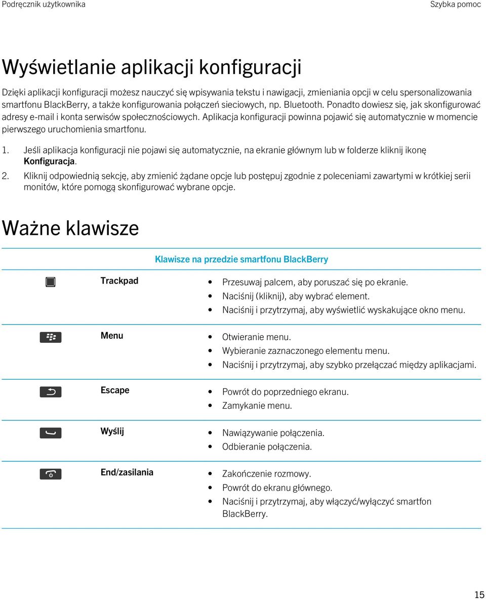 Aplikacja konfiguracji powinna pojawić się automatycznie w momencie pierwszego uruchomienia smartfonu. 1.