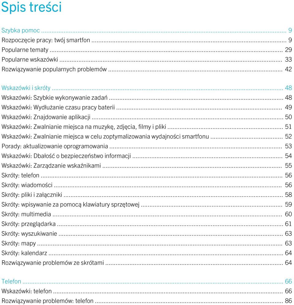 .. 51 Wskazówki: Zwalnianie miejsca w celu zoptymalizowania wydajności smartfonu... 52 Porady: aktualizowanie oprogramowania... 53 Wskazówki: Dbałość o bezpieczeństwo informacji.