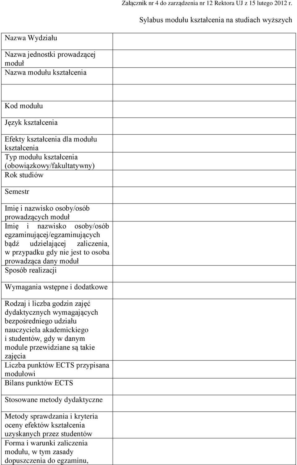 modułu kształcenia (obowiązkowy/fakultatywny) Rok studiów Semestr Imię i nazwisko osoby/osób prowadzących moduł Imię i nazwisko osoby/osób egzaminującej/egzaminujących bądź udzielającej zaliczenia, w