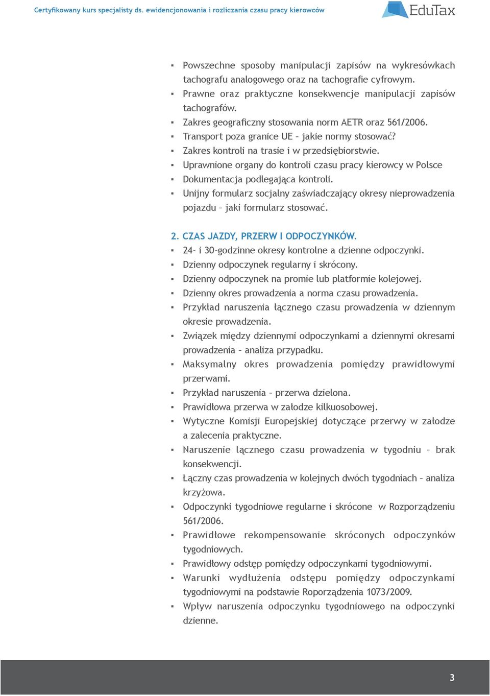 Uprawnione organy do kontroli czasu pracy kierowcy w Polsce Dokumentacja podlegająca kontroli. Unijny formularz socjalny zaświadczający okresy nieprowadzenia pojazdu jaki formularz stosować. 2.