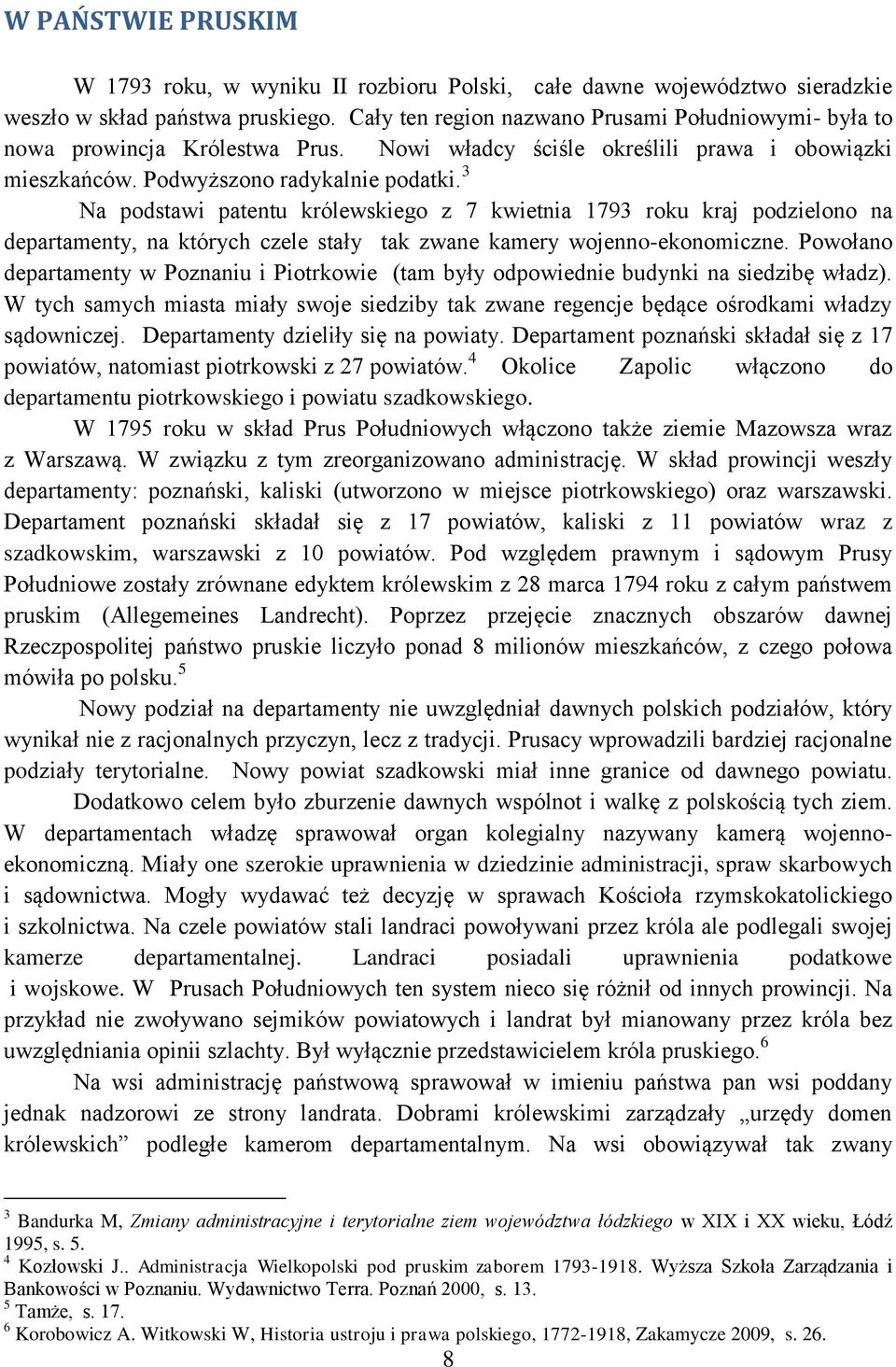 3 Na podstawi patentu królewskiego z 7 kwietnia 1793 roku kraj podzielono na departamenty, na których czele stały tak zwane kamery wojenno-ekonomiczne.