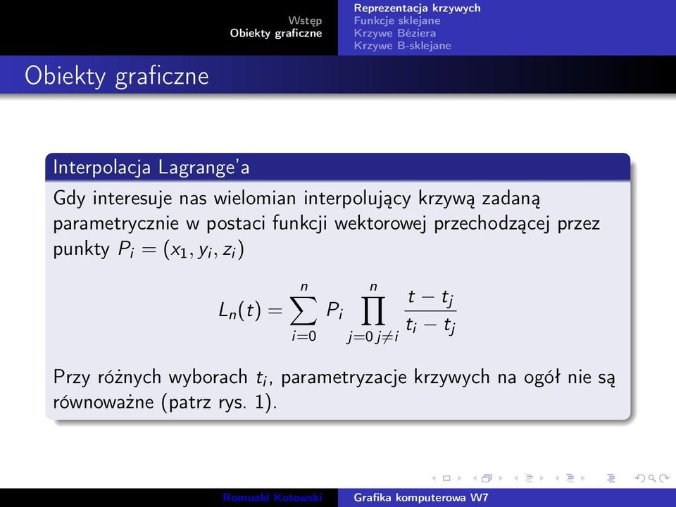 P i = (x 1, y i, z i ) L n (t) = n i=0 P i n j=0 j i t t j t i t j Przy