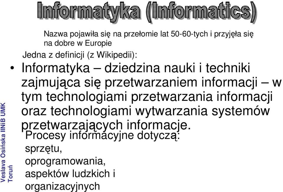 technologiami przetwarzania informacji oraz technologiami wytwarzania systemów przetwarzających