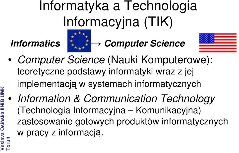 w systemach informatycznych Information & Communication Technology (Technologia
