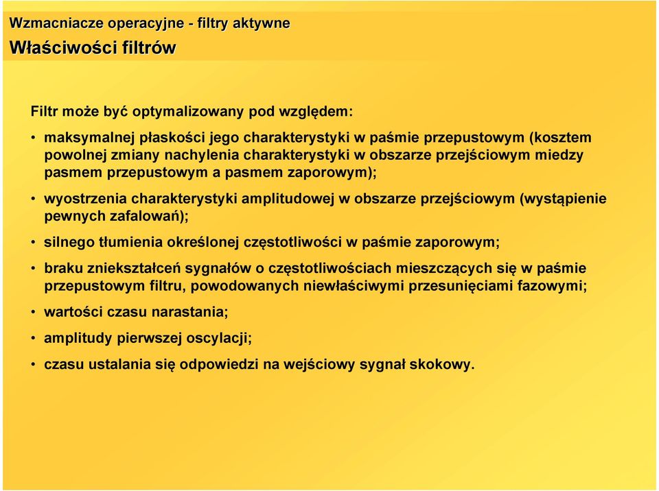 przejściowym wytąpienie pewnych zafalowań; ilnego tłumienia określonej czętotliwości w paśmie zaporowym; braku zniekztałceń ygnałów o czętotliwościach miezczących ię w