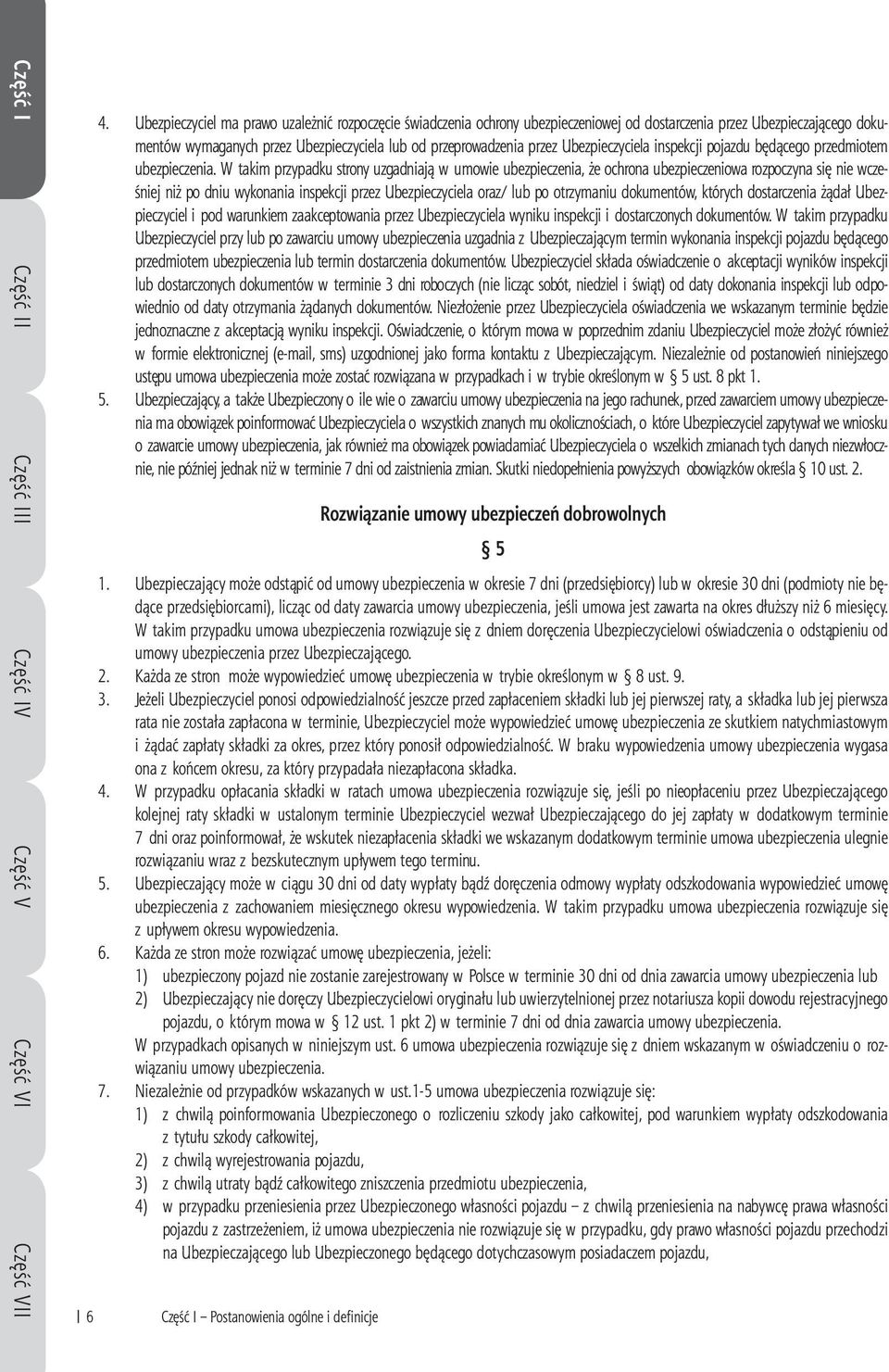Ubezpieczyciela inspekcji pojazdu będącego przedmiotem ubezpieczenia.