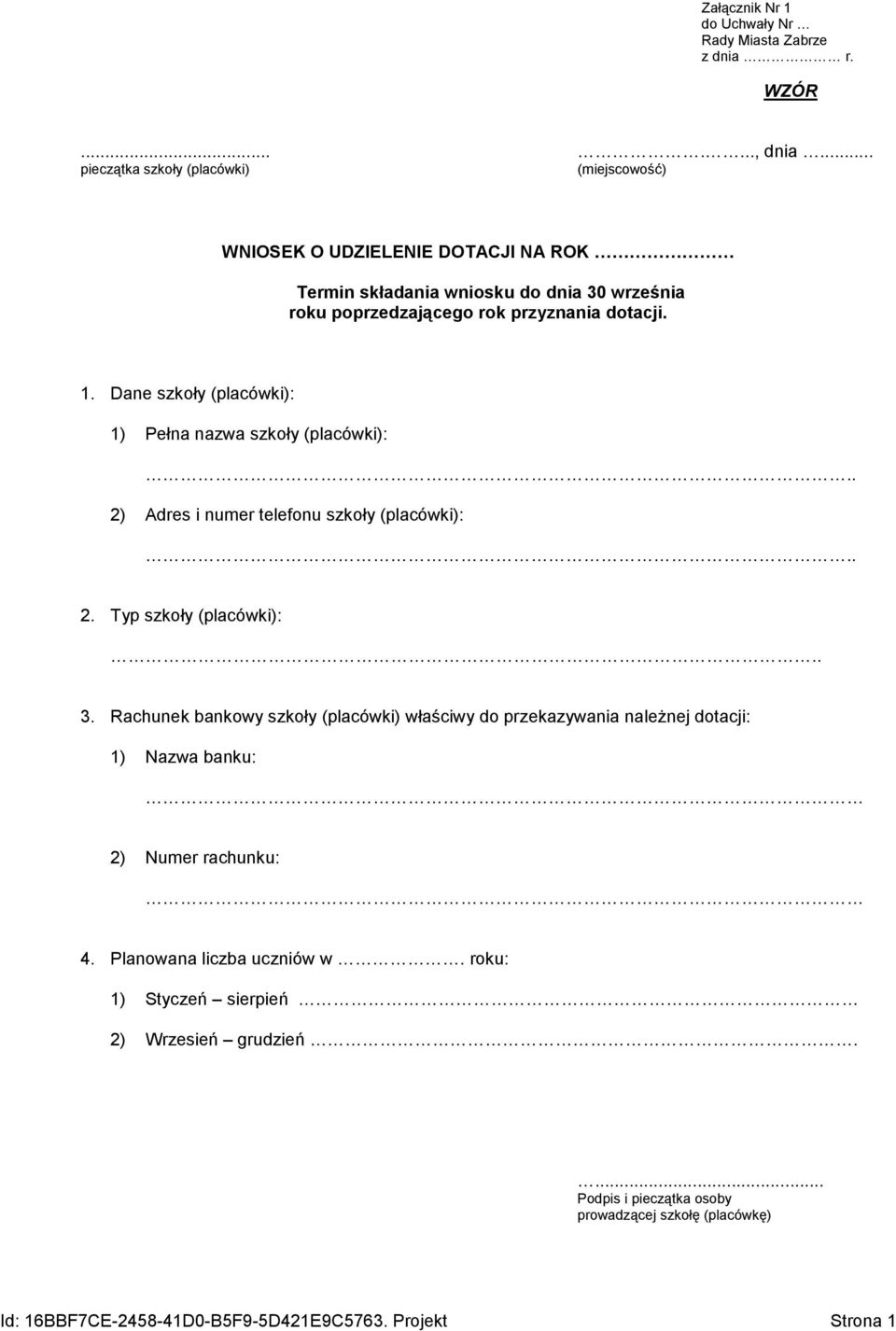 przyznania dotacji. 1. Dane szkoły (placówki): 1) Pełna nazwa szkoły (placówki): 2) Adres i numer telefonu szkoły (placówki): 2. Typ szkoły (placówki): 3.