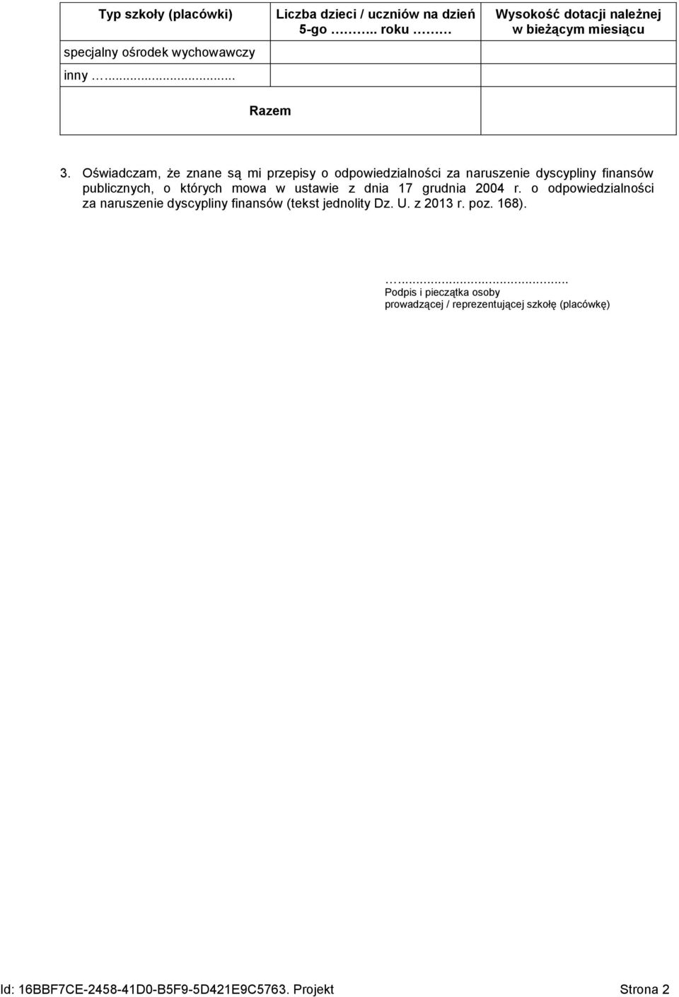 Oświadczam, że znane są mi przepisy o odpowiedzialności za naruszenie dyscypliny finansów publicznych, o których mowa w ustawie z dnia