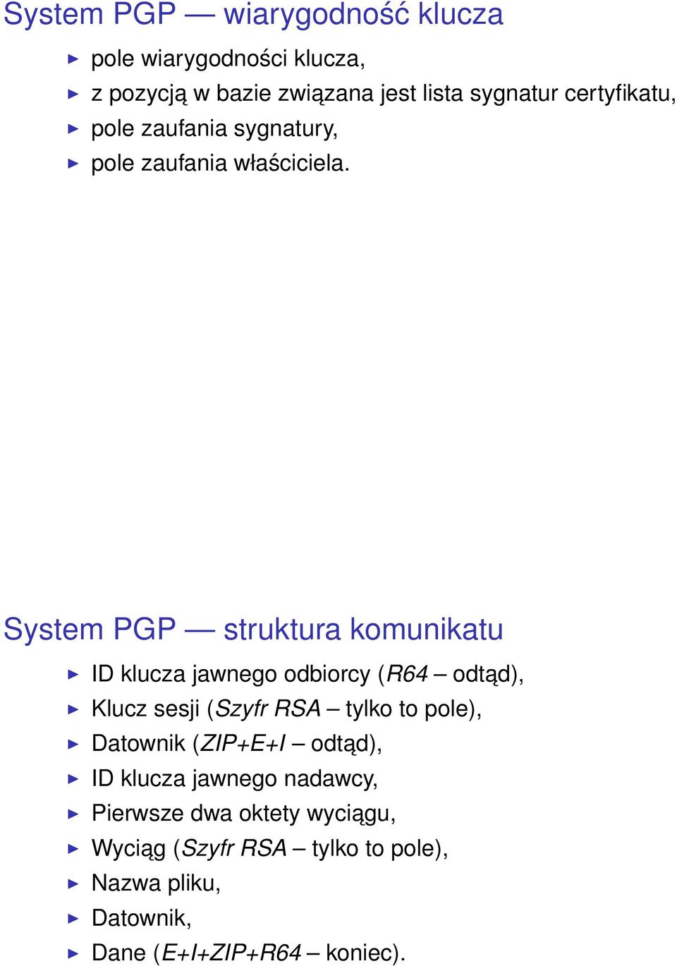 System PGP struktura komunikatu ID klucza jawnego odbiorcy (R64 odtad), Klucz sesji (Szyfr RSA tylko to pole),