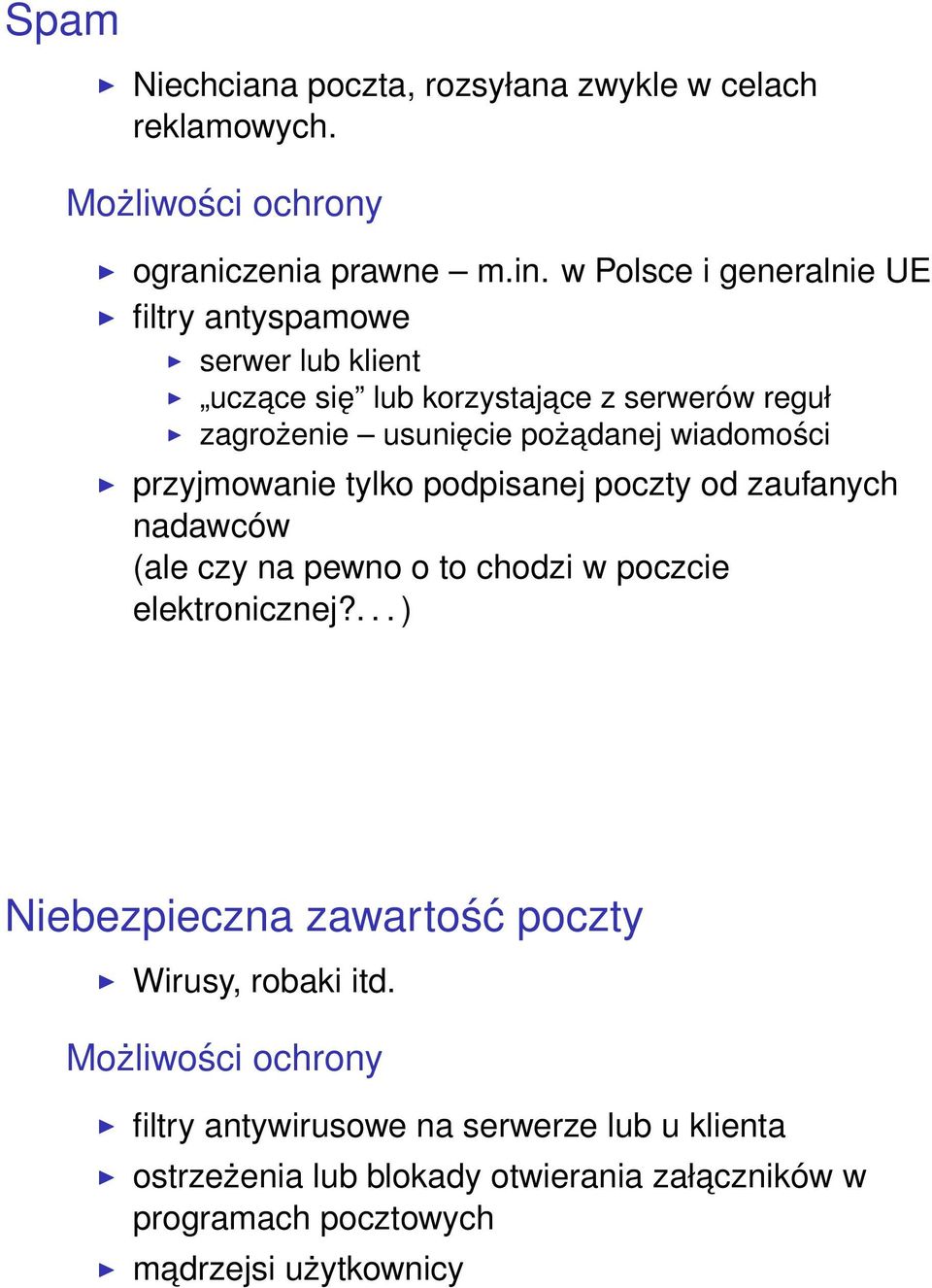 wiadomości przyjmowanie tylko podpisanej poczty od zaufanych nadawców (ale czy na pewno o to chodzi w poczcie elektronicznej?