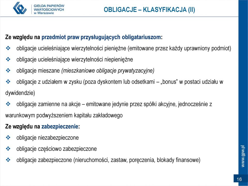 odsetkami bonus w postaci udziału w dywidendzie) obligacje zamienne na akcje emitowane jedynie przez spółki akcyjne, jednocześnie z warunkowym podwyższeniem kapitału