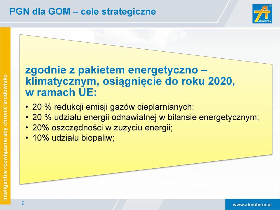 emisji gazów cieplarnianych; 20 % udziału energii odnawialnej w