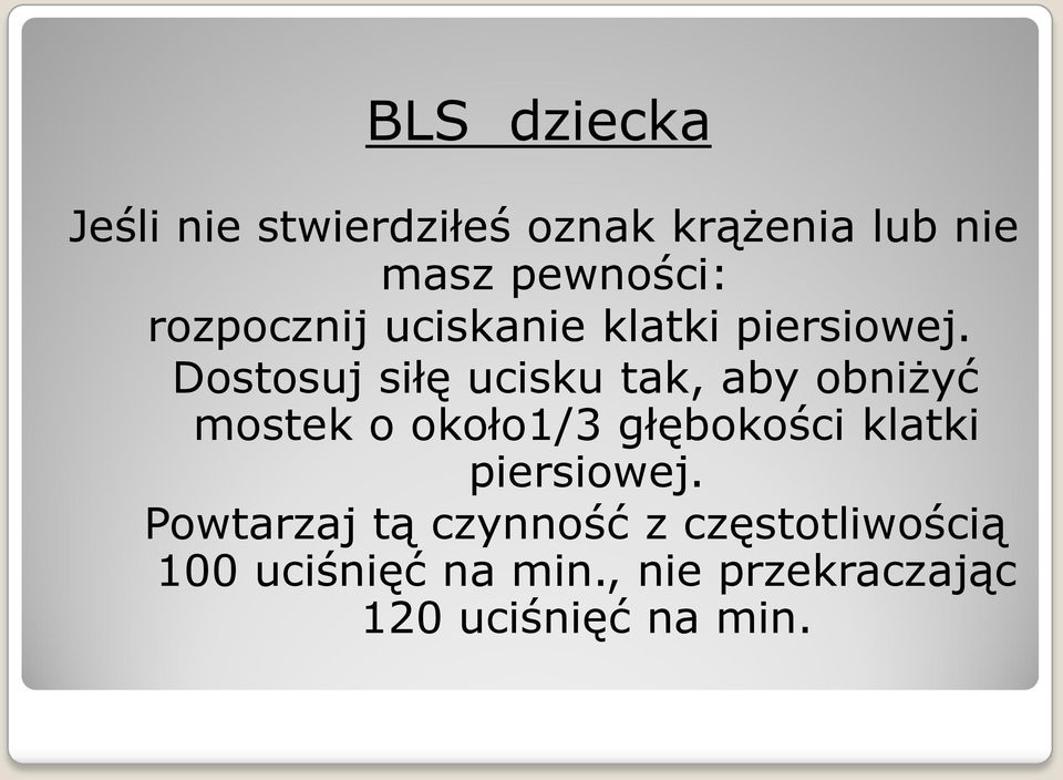 Dostosuj siłę ucisku tak, aby obniżyć mostek o około1/3 głębokości klatki