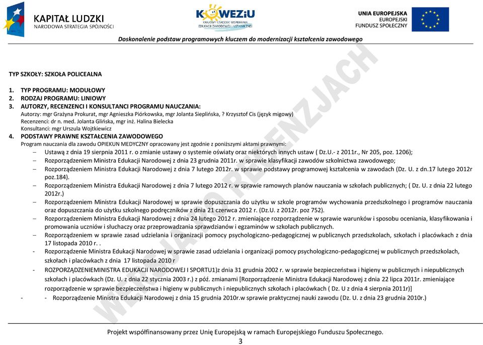 Jolanta Glińska, mgr inż. Halina ielecka Konsultanci: mgr Urszula Wojtkiewicz 4.