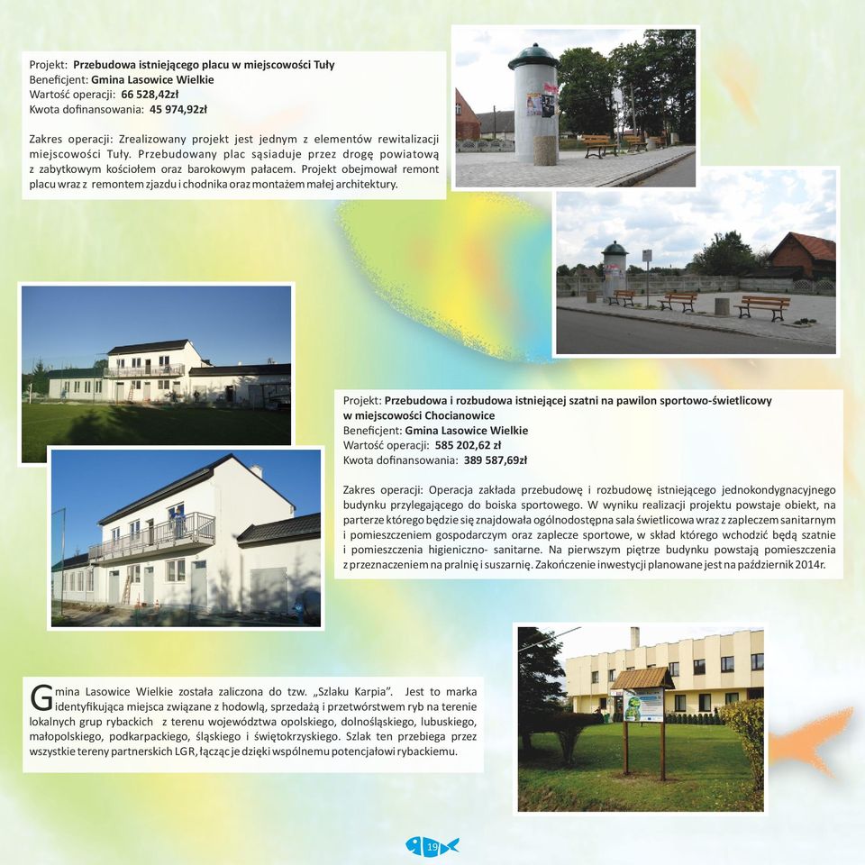 Projekt obejmował remont placu wraz z remontem zjazdu i chodnika oraz montażem małej architektury.