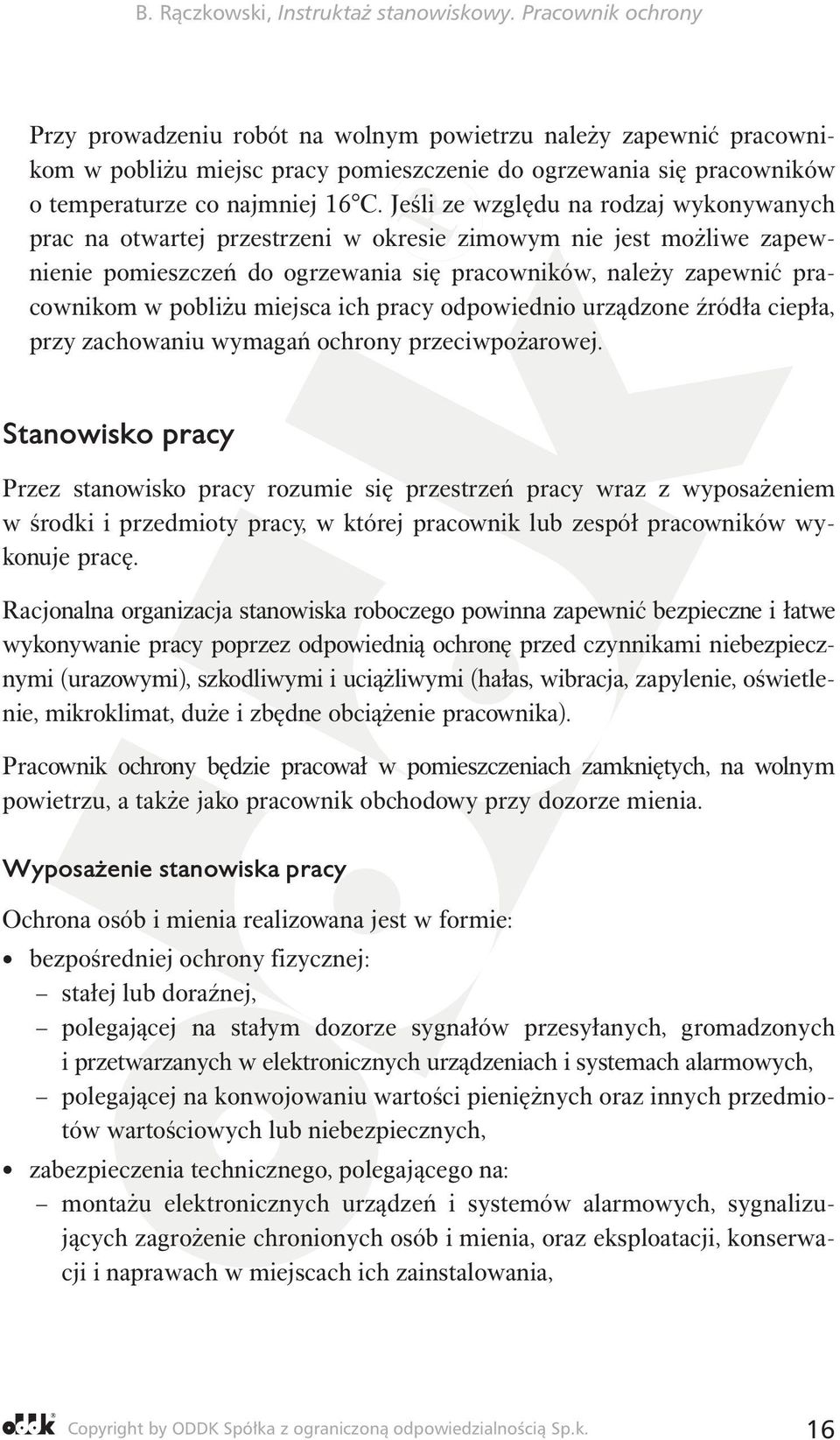 miejsca ich pracy odpowiednio urządzone źródła ciepła, przy zachowaniu wymagań ochrony przeciwpożarowej.