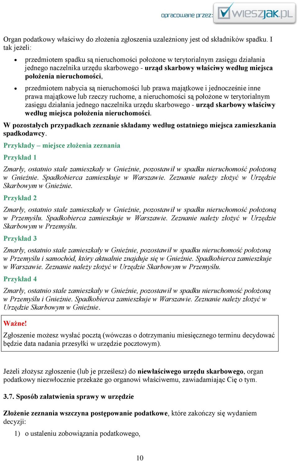 przedmiotem nabycia są nieruchomości lub prawa majątkowe i jednocześnie inne prawa majątkowe lub rzeczy ruchome, a nieruchomości są położone w terytorialnym zasięgu działania jednego naczelnika