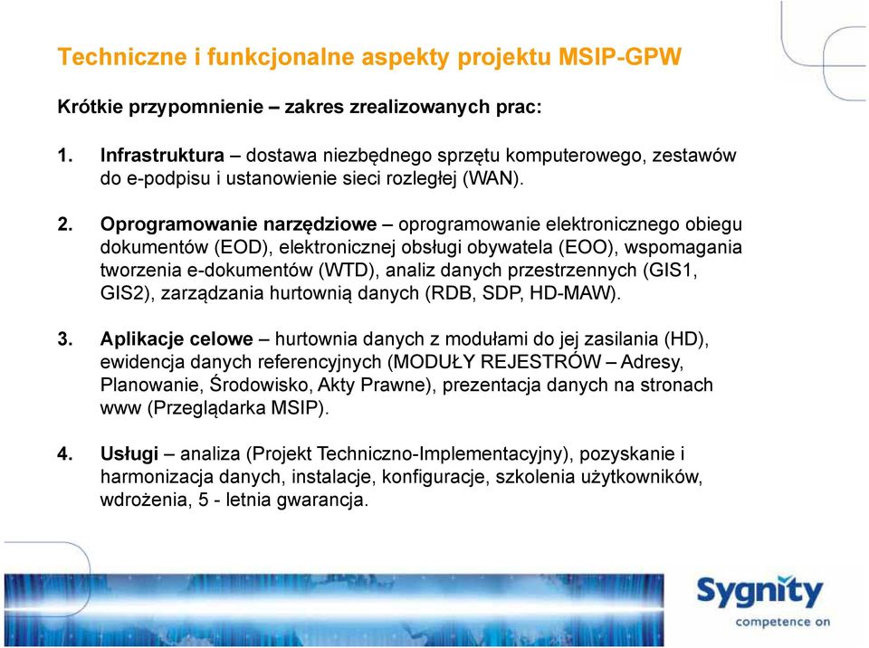 Oprogramowanie narzędziowe oprogramowanie elektronicznego obiegu dokumentów (EOD), elektronicznej obsługi ł obywatela (EOO), wspomagania tworzenia e-dokumentów (WTD), analiz danych przestrzennych