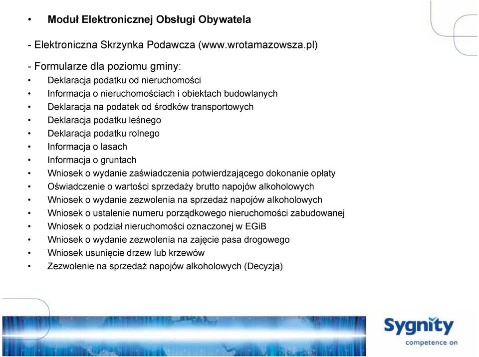 podatku leśnego Deklaracja podatku rolnego Informacja o lasach Informacja o gruntach Wniosek o wydanie zaświadczenia potwierdzającego dokonanie opłaty Oświadczenie o wartości sprzedaży brutto napojów