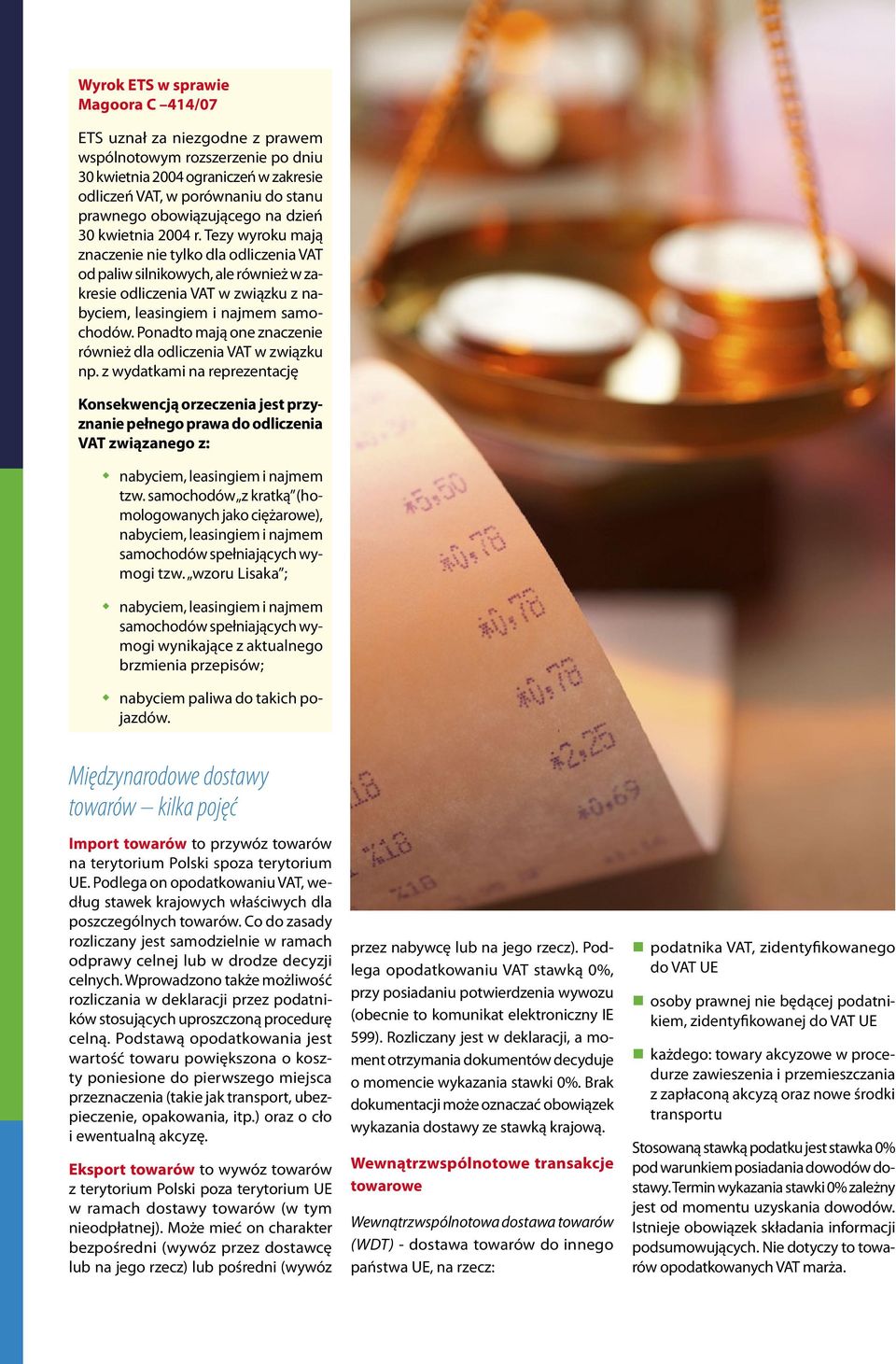 Tezy wyroku mają znaczenie nie tylko dla odliczenia VAT od paliw silnikowych, ale również w zakresie odliczenia VAT w związku z nabyciem, leasingiem i najmem samochodów.