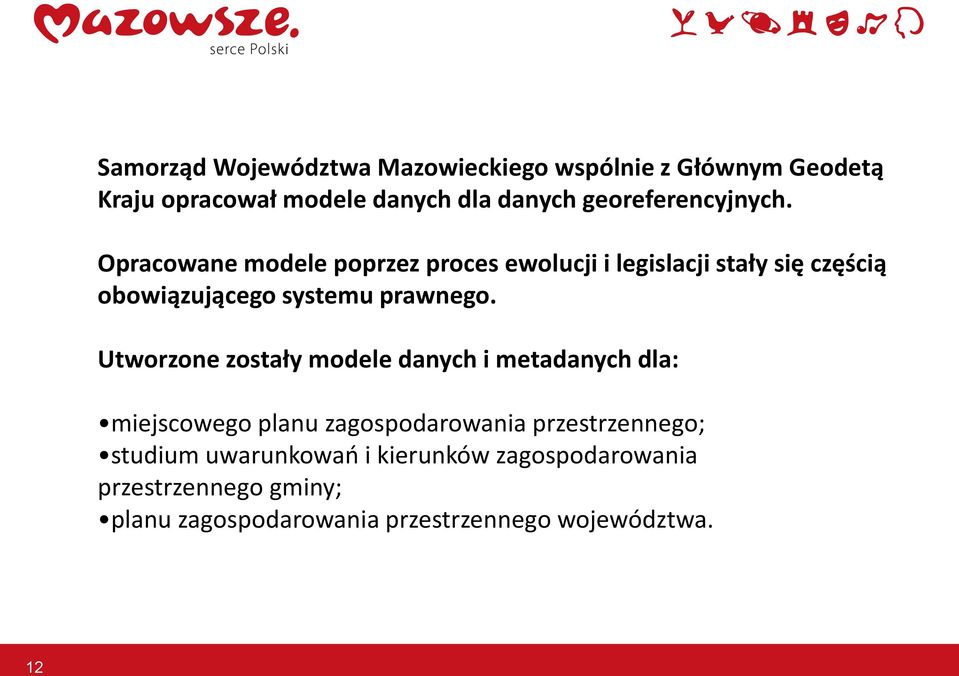 Opracowane modele poprzez proces ewolucji i legislacji stały się częścią obowiązującego systemu prawnego.