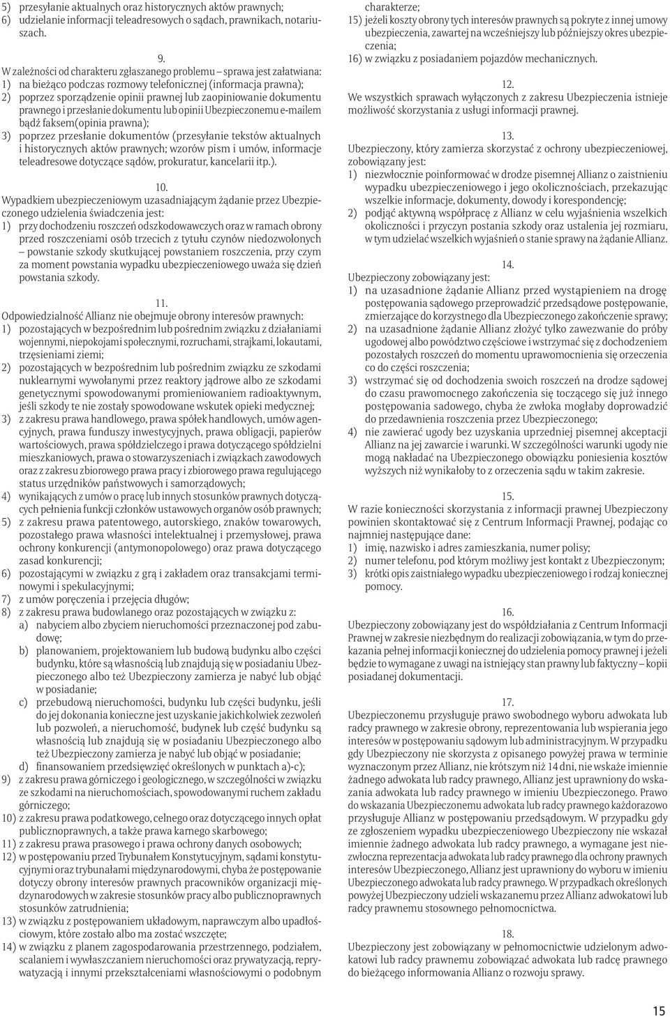 dokumentu prawnego i przesłanie dokumentu lub opinii Ubezpieczonemu e-mailem bądź faksem(opinia prawna); 3) poprzez przesłanie dokumentów (przesyłanie tekstów aktualnych i historycznych aktów