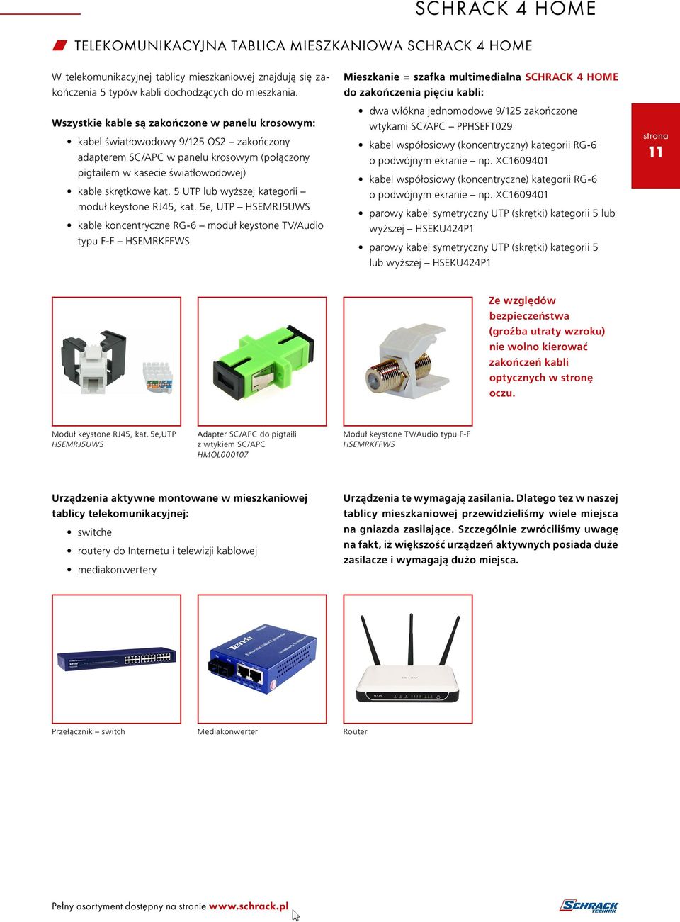 5 UTP lub wyższej kategorii moduł keystone RJ45, kat.