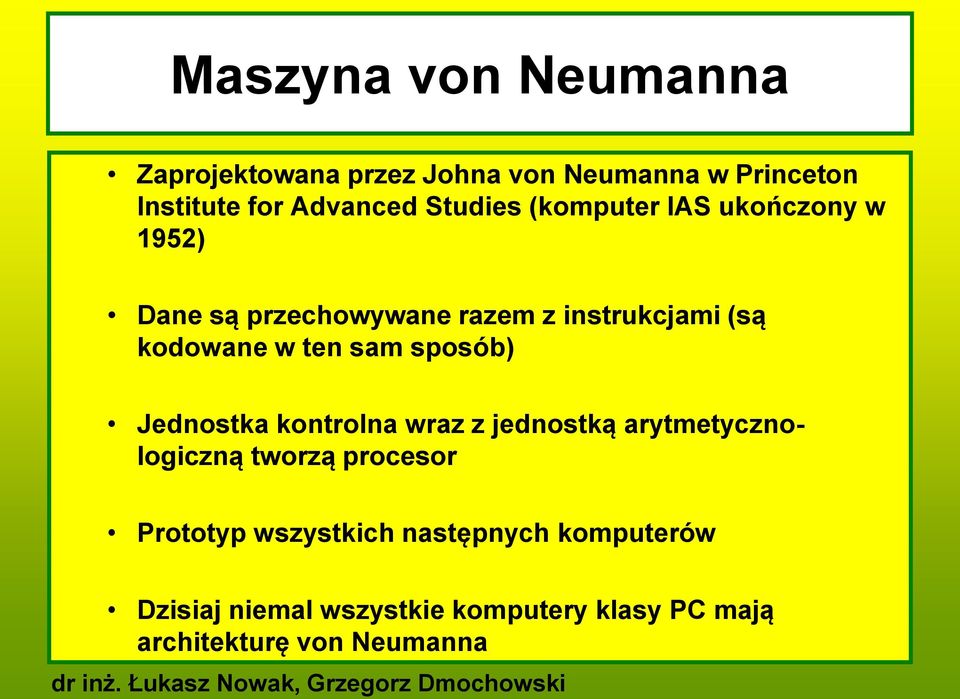 ten sam sposób) Jednostka kontrolna wraz z jednostką arytmetycznologiczną tworzą procesor Prototyp