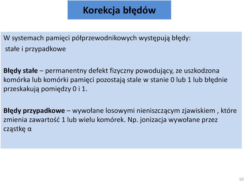 stale w stanie 0 lub 1 lub błędnie przeskakują pomiędzy 0 i 1.