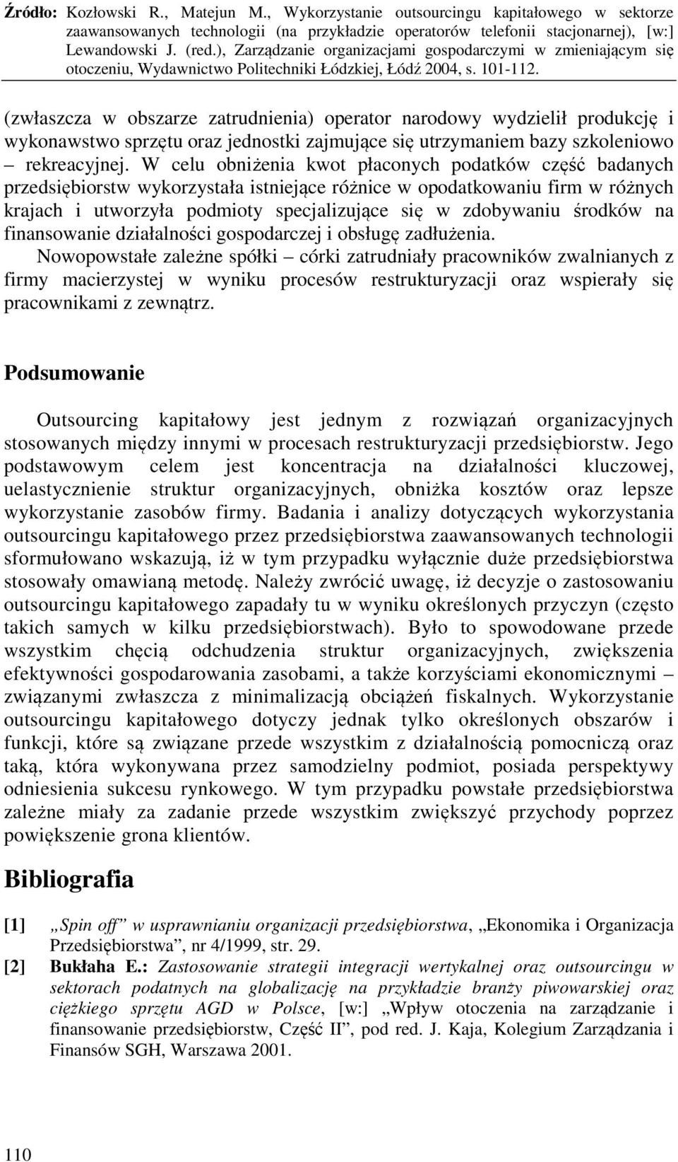 środków na finansowanie działalności gospodarczej i obsługę zadłużenia.
