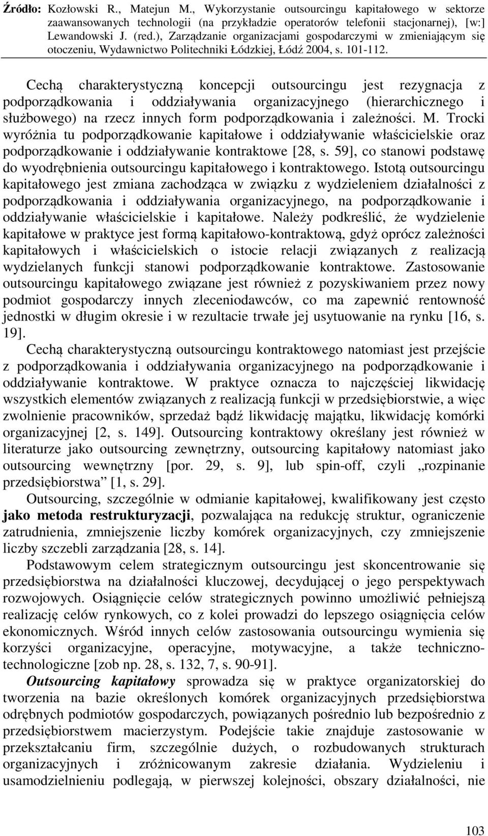 59], co stanowi podstawę do wyodrębnienia outsourcingu kapitałowego i kontraktowego.