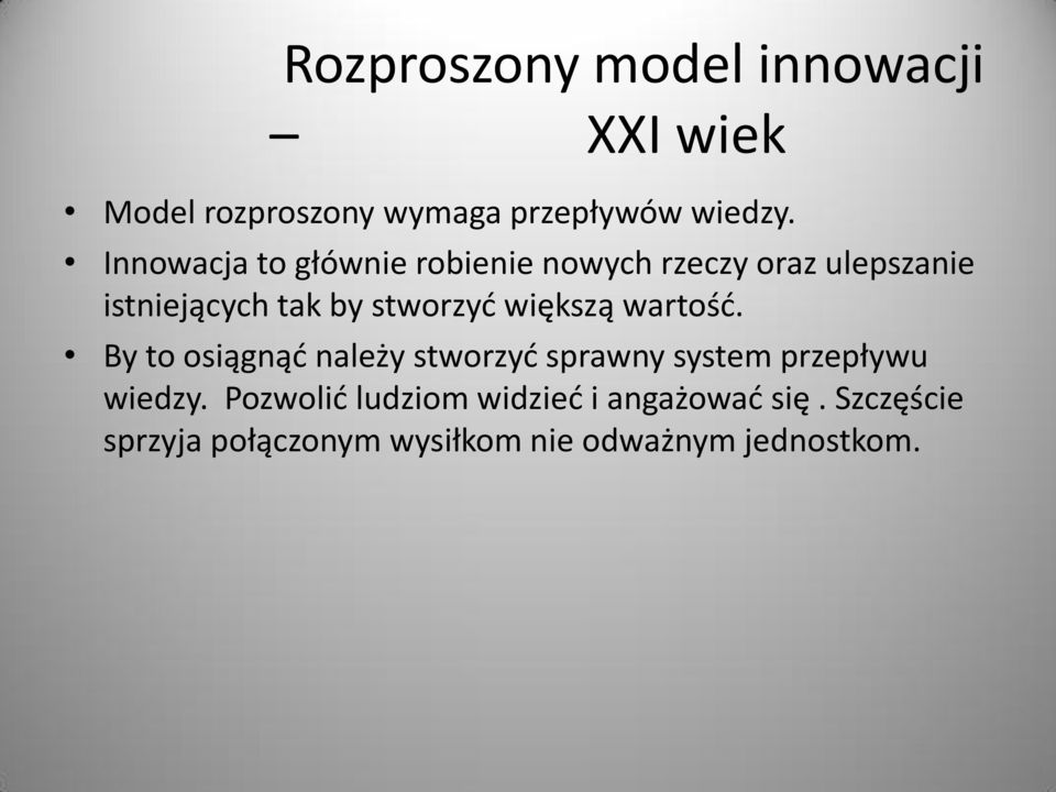 większą wartość. By to osiągnąć należy stworzyć sprawny system przepływu wiedzy.