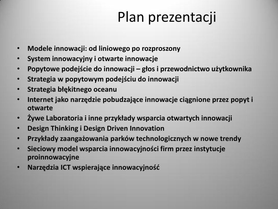 ciągnione przez popyt i otwarte Żywe Laboratoria i inne przykłady wsparcia otwartych innowacji Design Thinking i Design Driven Innovation Przykłady