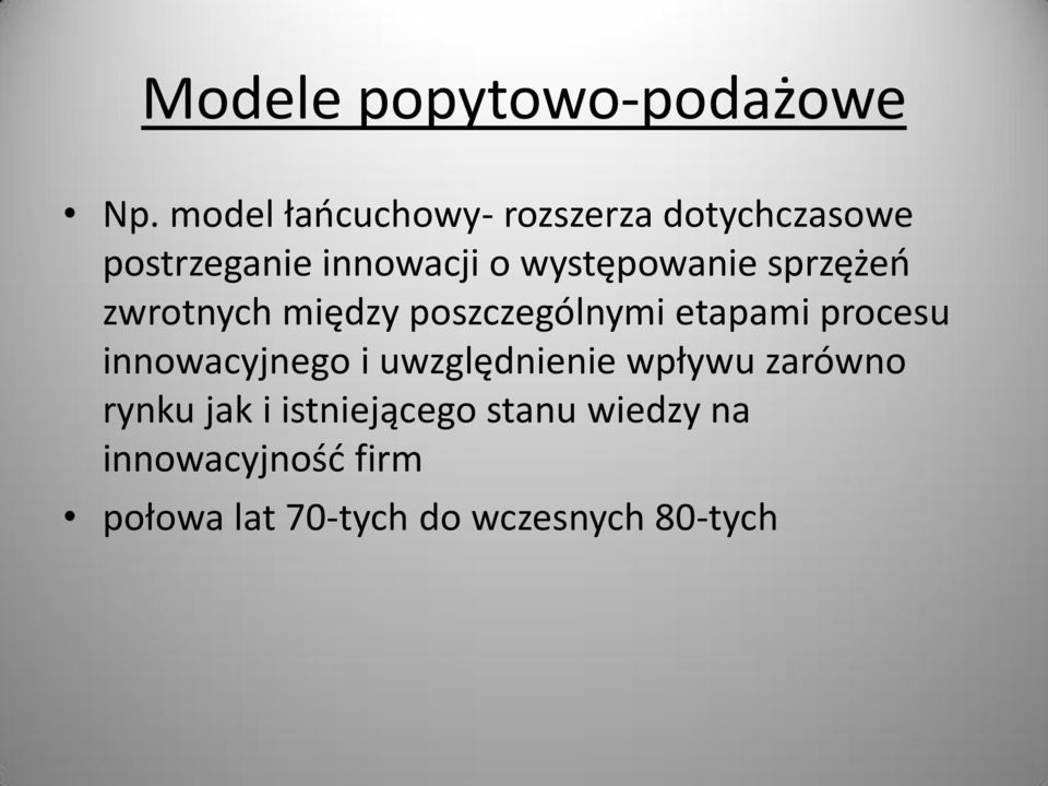 występowanie sprzężeń zwrotnych między poszczególnymi etapami procesu