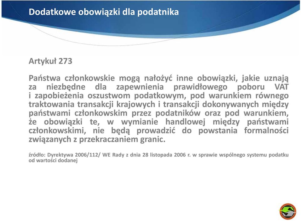 członkowskim przez podatników oraz pod warunkiem, że obowiązki te, w wymianie handlowej między państwami członkowskimi, nie będą prowadzić do powstania