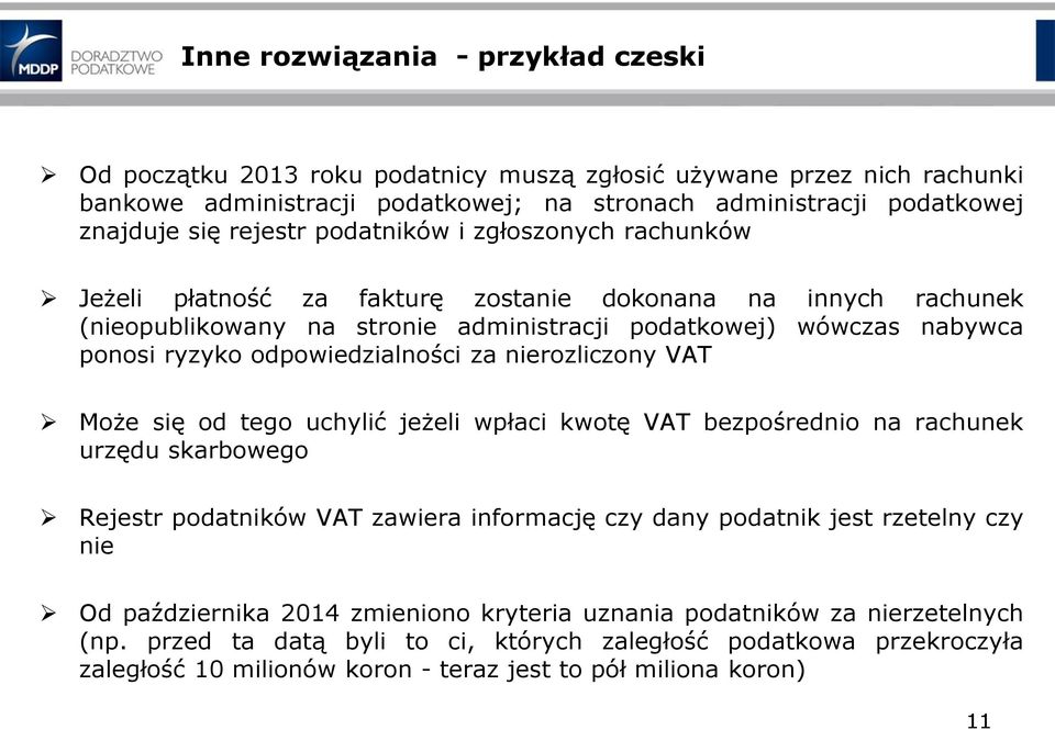 odpowiedzialności za nierozliczony VAT Może się od tego uchylić jeżeli wpłaci kwotę VAT bezpośrednio na rachunek urzędu skarbowego Rejestr podatników VAT zawiera informację czy dany podatnik jest