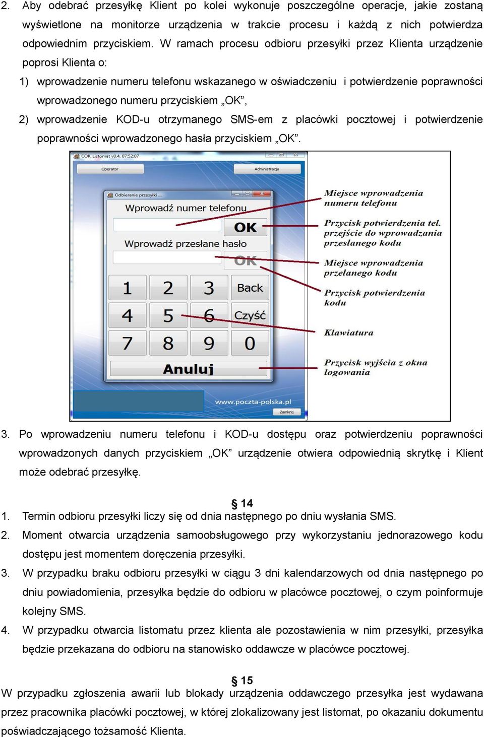 OK, 2) wprowadzenie KOD-u otrzymanego SMS-em z placówki pocztowej i potwierdzenie poprawności wprowadzonego hasła przyciskiem OK. 3.