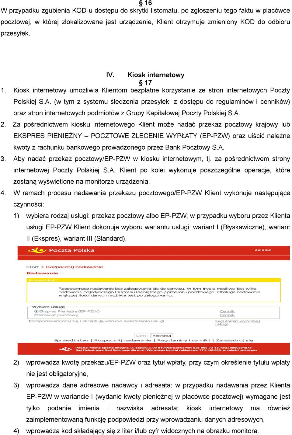 (w tym z systemu śledzenia przesyłek, z dostępu do regulaminów i cenników) oraz stron internetowych podmiotów z Grupy Kapitałowej Poczty Polskiej S.A. 2.