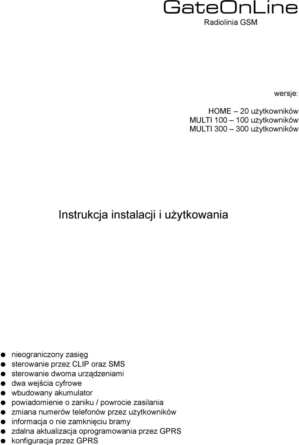 urządzeniami dwa wejścia cyfrowe wbudowany akumulator powiadomienie o zaniku / powrocie zasilania zmiana numerów