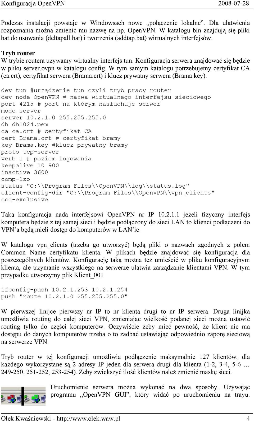 W tym samym katalogu potrzebujemy certyfikat CA (ca.crt), certyfikat serwera (Brama.crt) i klucz prywatny serwera (Brama.key).