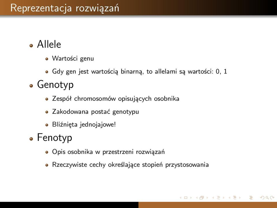 opisujących osobnika Zakodowana postać genotypu Bliźnięta jednojajowe!