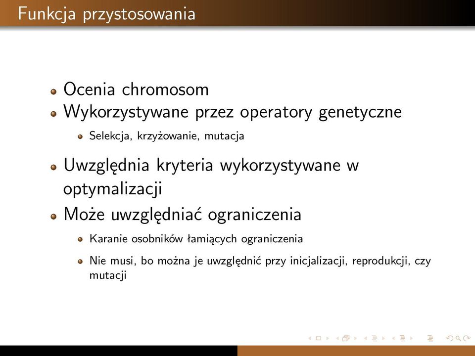 w optymalizacji Może uwzględniać ograniczenia Karanie osobników łamiących