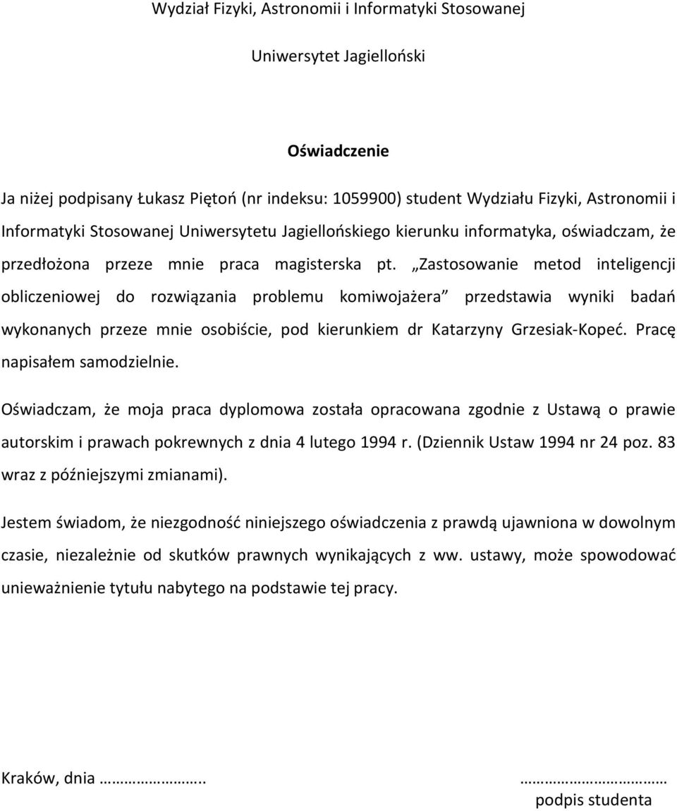 Zastosowanie metod inteligencji obliczeniowej do rozwiązania problemu komiwojażera przedstawia wyniki badań wykonanych przeze mnie osobiście, pod kierunkiem dr Katarzyny Grzesiak-Kopeć.