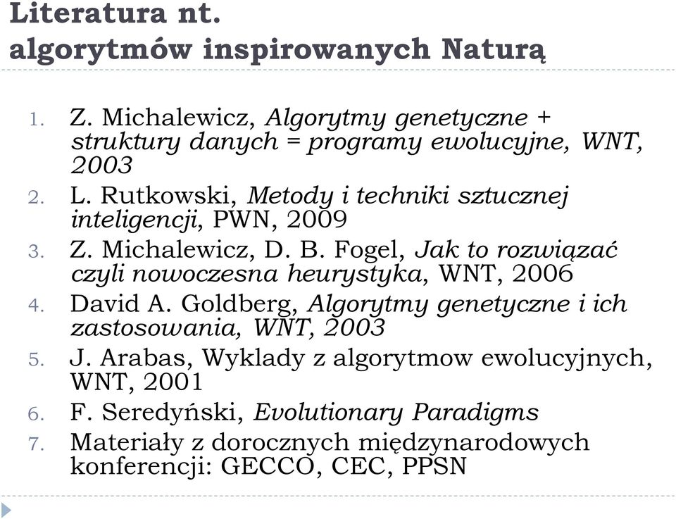 Rutkowski, Metody i techniki sztucznej inteligencji, PWN, 2009 3. Z. Michalewicz, D. B.