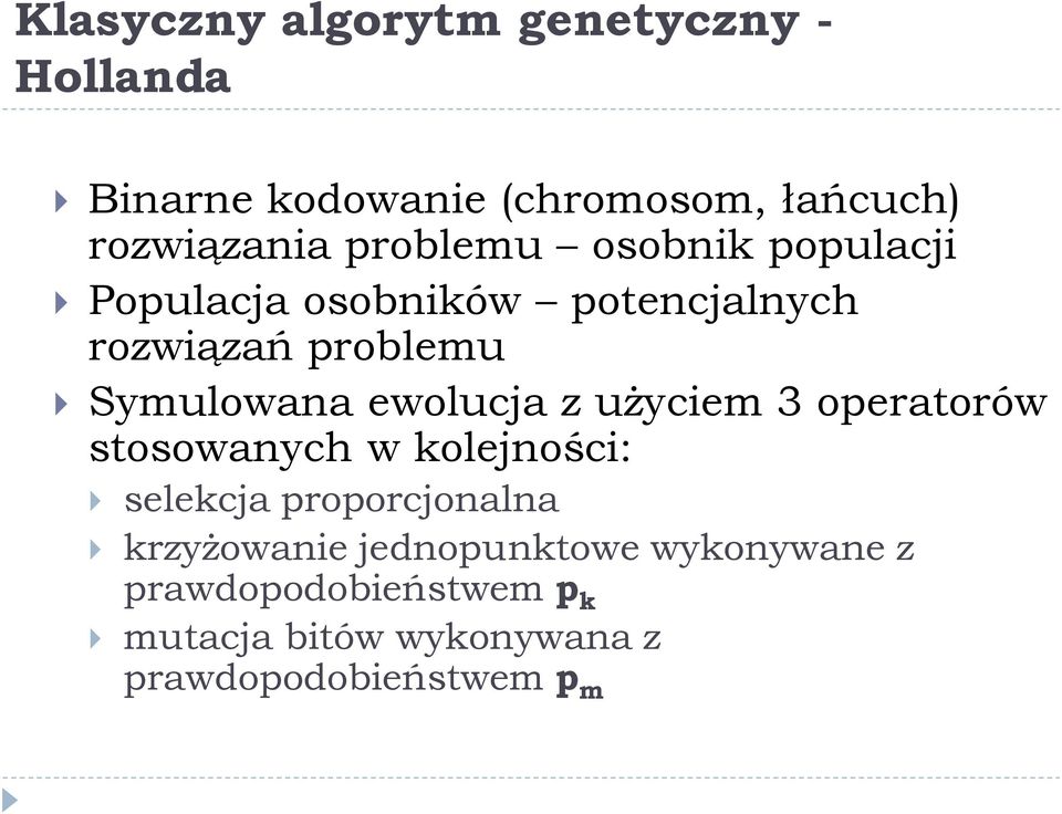 ewolucja z użyciem 3 operatorów stosowanych w kolejności: selekcja proporcjonalna krzyżowanie